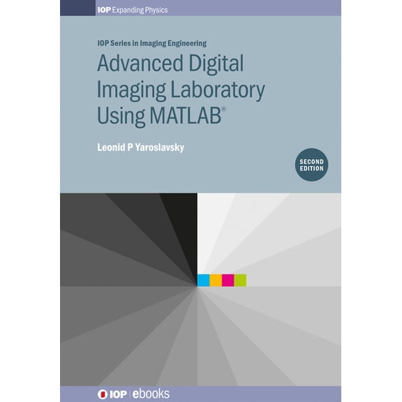 Iop Expanding Physics Advanced Digital Imaging Laboratory Using MATLAB(R), 2nd Edition, (Hardcover)