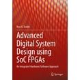 thumbnail image 1 of Advanced Digital System Design Using Soc FPGAs: An Integrated Hardware/Software Approach, (Paperback), 1 of 1