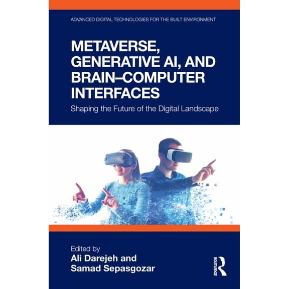 Advanced Digital Technologies for the Bu Metaverse, Generative Ai, and Brain-Computer Interfaces: Shaping the Future of the Digital Landscape, (Hardcover)