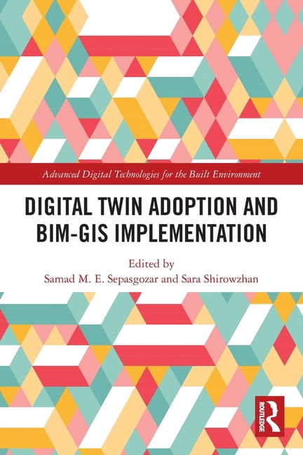 Advanced Digital Technologies for the Bu Digital Twin Adoption and BIM ...