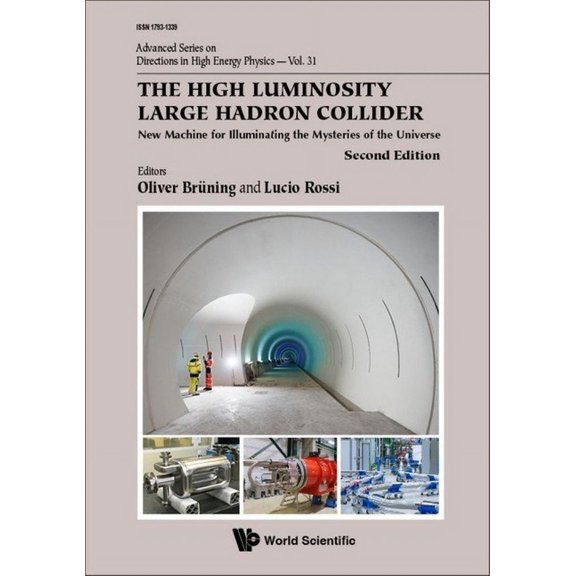 Advanced Directions in High Energy Phys The High Luminosity Large Hadron Collider: New Machine for Illuminating the Mysteries of the Universe (Second Edition), (Hardcover)
