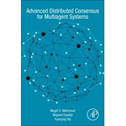 Advanced Distributed Consensus for Multiagent Systems, Paperback