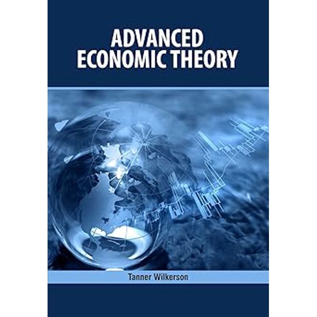 Advanced Economic Theory Author By Tanner Wilkerson,