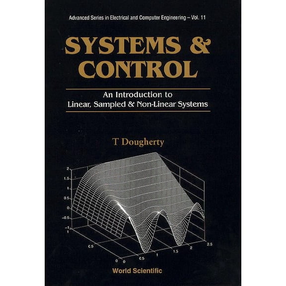 Advanced Electrical and Computer Engineering: Systems and Control: An Introduction to Linear, Sampled and Nonlinear Systems (Hardcover)