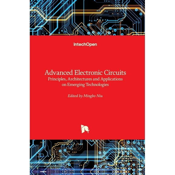 Advanced Electronic Circuits: Principles, Architectures and Applications on Emerging Technologies, (Hardcover)