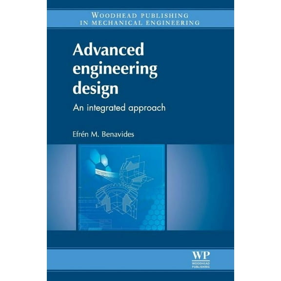 Advanced Engineering Design: An Integrated Approach, (Paperback)