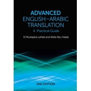 Advanced English-Arabic Translation A Practical Guide, Paperback