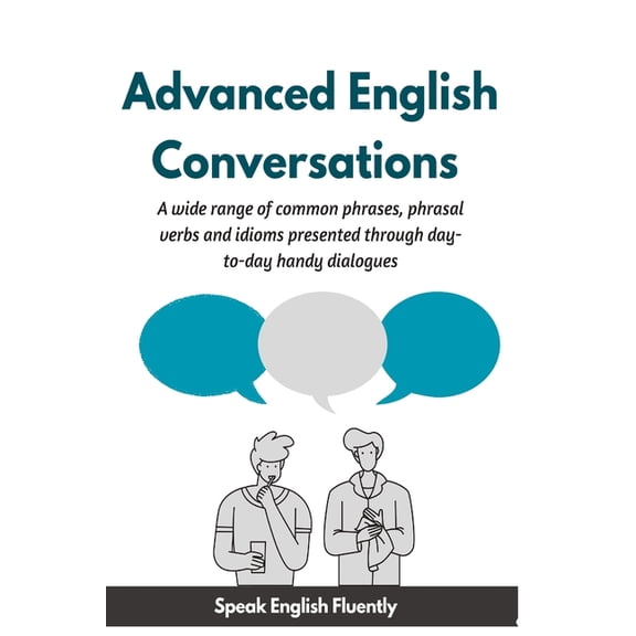 Advanced English Collocation Advanced English Conversations (Speak English Fluently): A wide range of common phrases, phrasal verbs, expressions and , Book 3, (Paperback)