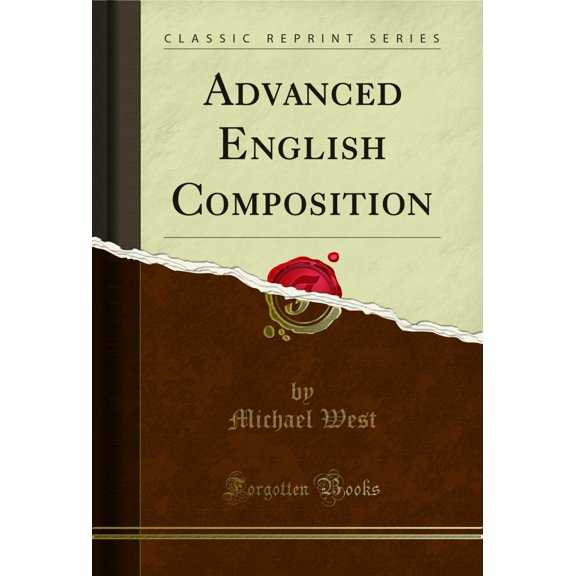 Advanced English Composition (Classic Reprint)
