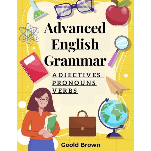 Advanced English Grammar: Adjectives, Pronouns, and Verbs (Paperback)