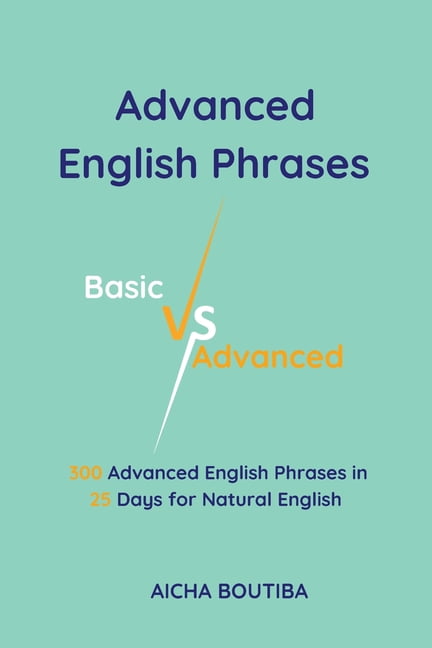 English Vocabulary Builder Advanced English Phrases: Basic Vs Advanced ...