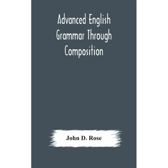 Advanced English Grammar Through Composition, (Hardcover)