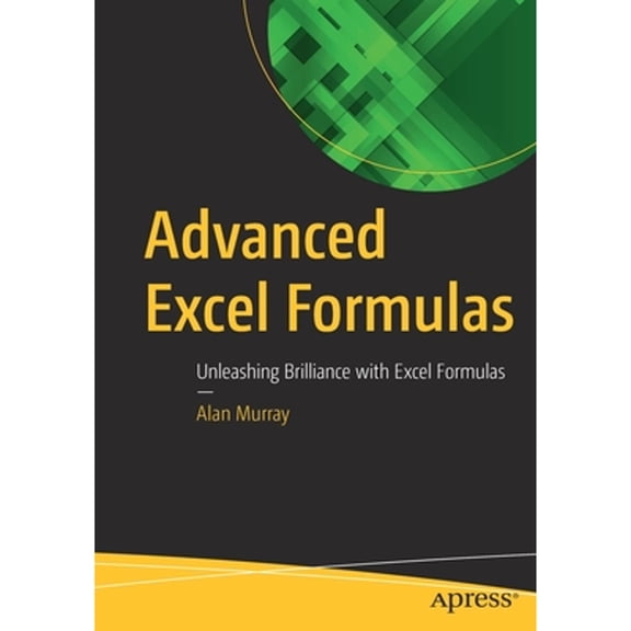Pre-Owned Advanced Excel Formulas: Unleashing Brilliance with Excel Formulas Paperback