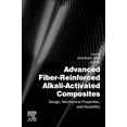 thumbnail image 1 of Advanced Fiber-Reinforced Alkali-Activated Composites: Design, Mechanical Properties, and Durability, (Paperback), 1 of 1
