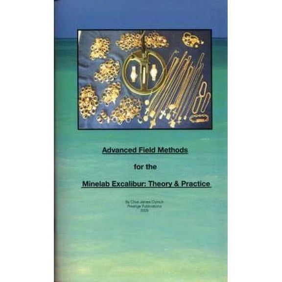 Advanced Field Methods for the Minelab Excalibur: Theory and Practice