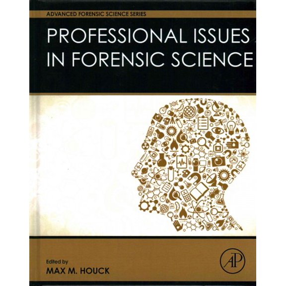 Pre-Owned Professional Issues in Forensic Science (Advanced Forensic Science Series) [Hardcover] Houck, Max M.