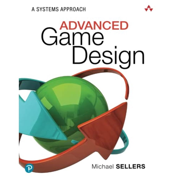 Pre-Owned Advanced Game Design: A Systems Approach, 9780134667607, 0134667603, Paperback, 1 edition