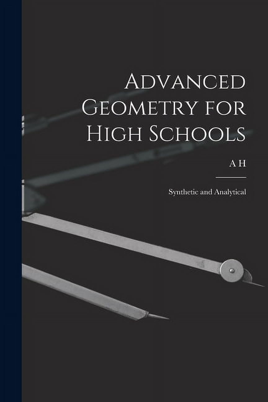 Advanced Geometry for High Schools: Synthetic and Analytical - Walmart.com
