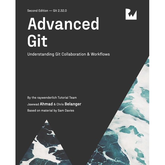 Advanced Git (Second Edition): Understanding Git Collaboration & Workflows, (Paperback)