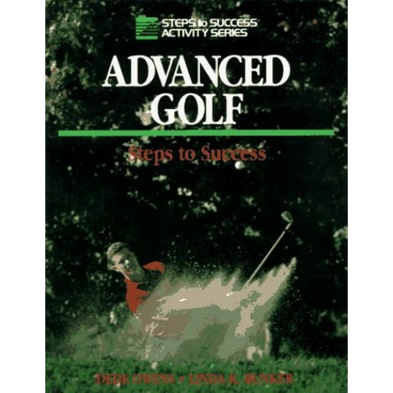 Pre-Owned Advanced Golf: Steps to Success (Steps to Success Activity Series) (Paperback) 0880114649 9780880114646