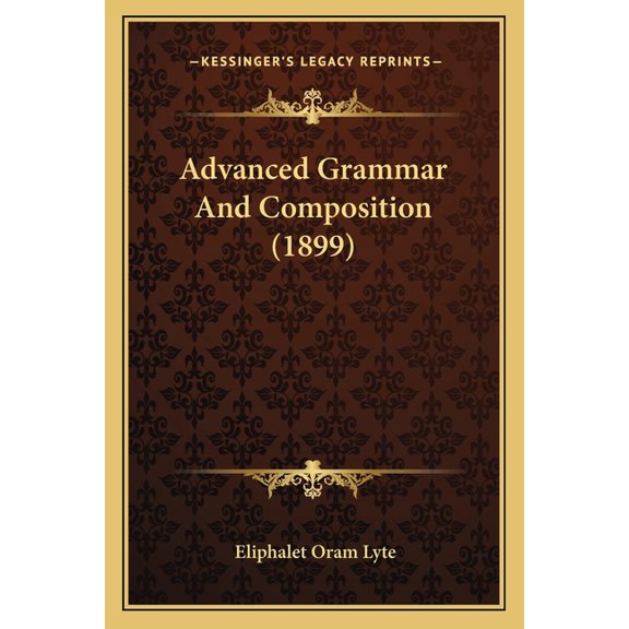 Advanced Grammar And Composition (1899) (Paperback)