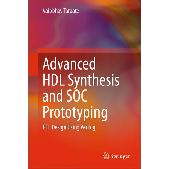 Advanced Hdl Synthesis and Soc Prototyping: Rtl Design Using Verilog, (Hardcover)
