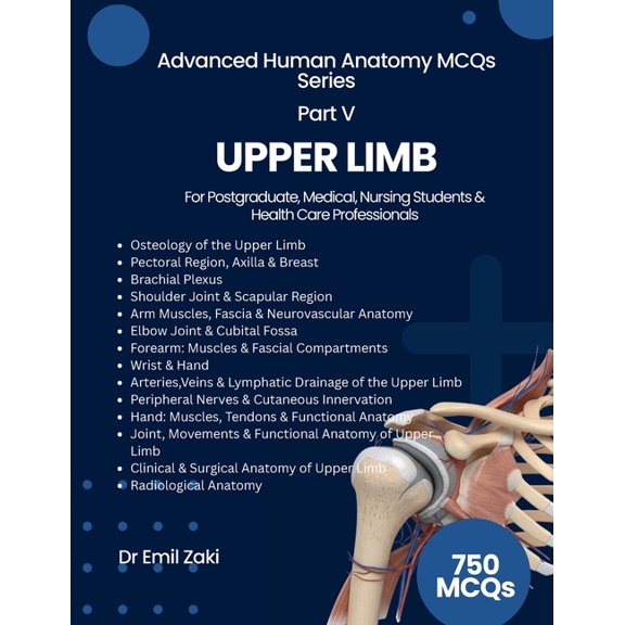 Advanced Human Anatomy McQs Advanced Human Anatomy MCQs Series Part V (UPPER LIMB): For Postgraduate, Medical, Nursing Students & Health Care Profes, Book 1, (Paperback)