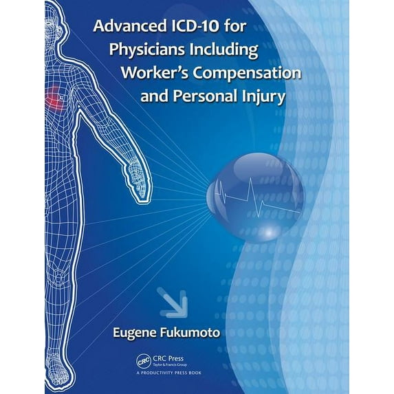 Advanced ICD-10 for Physicians Including Worker's Compensation and Personal Injury, (Paperback)