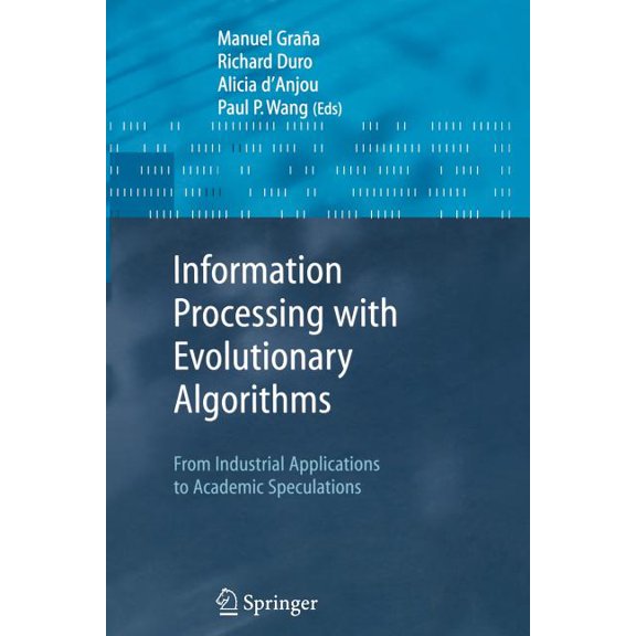 Advanced Information and Knowledge Proce Information Processing with Evolutionary Algorithms: From Industrial Applications to Academic Speculations, (Paperback)