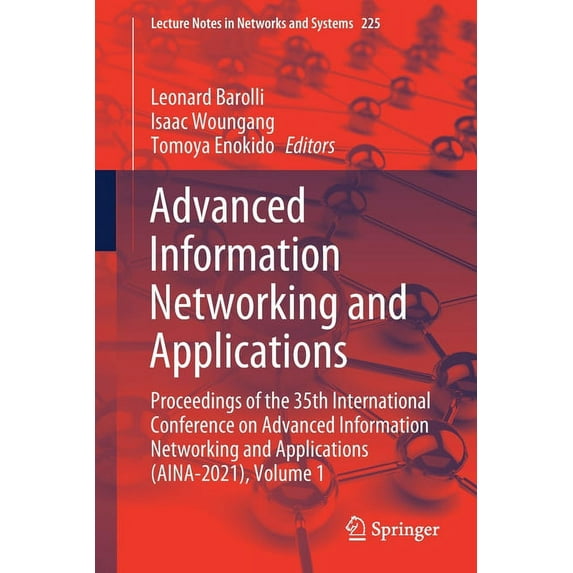 Lecture Notes in Networks and Systems Advanced Information Networking and Applications: Proceedings of the 35th International Conference on Advanced Informati, Book 225, (Paperback)