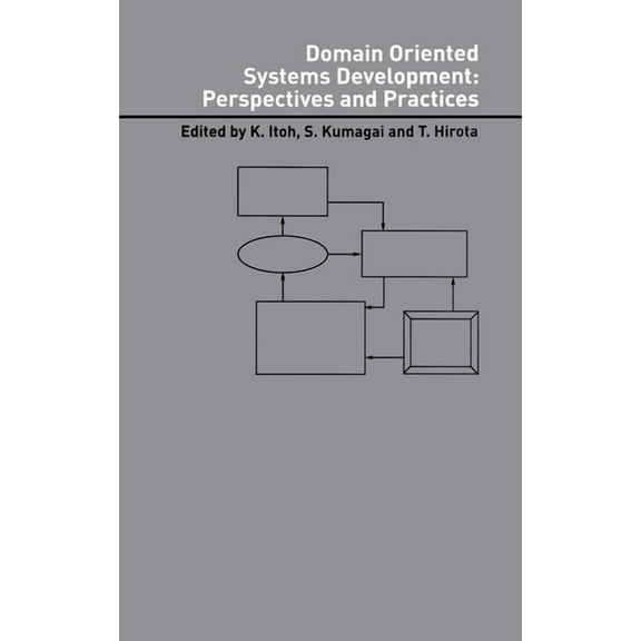 Advanced Information Processing Technolo Domain Oriented Systems Development: Practices and Perspectives, Book 6, (Hardcover)