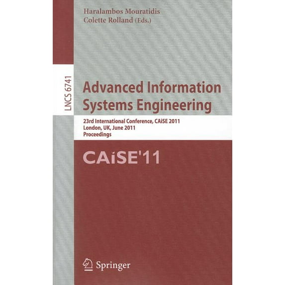Advanced Information Systems Engineering: 23rd International Conference, Caise 2011, London, Uk, June 20-24, 2011, Proce, (Paperback)