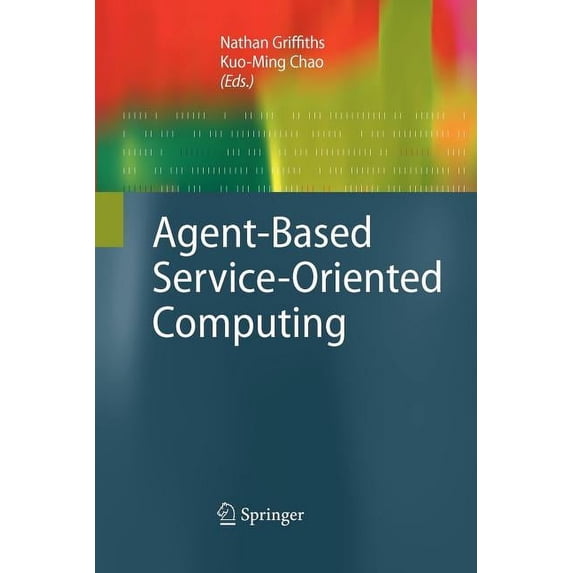 Advanced Information and Knowledge Proce Agent-Based Service-Oriented Computing, (Paperback)