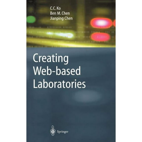 Advanced Information and Knowledge Proce Creating Web-Based Laboratories, (Hardcover)