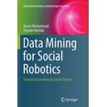 thumbnail image 1 of Advanced Information and Knowledge Proce Data Mining for Social Robotics: Toward Autonomously Social Robots, Book 0, (Paperback), 1 of 1