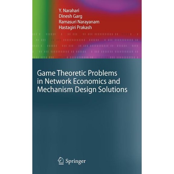 Advanced Information and Knowledge Proce Game Theoretic Problems in Network Economics and Mechanism Design Solutions, (Hardcover)
