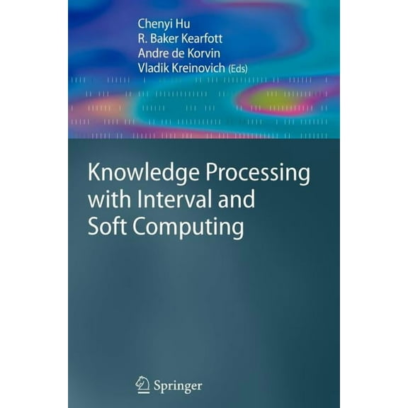 Advanced Information and Knowledge Proce Knowledge Processing with Interval and Soft Computing, (Paperback)
