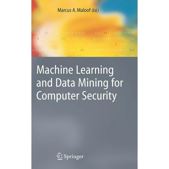 Advanced Information and Knowledge Proce Machine Learning and Data Mining for Computer Security: Methods and Applications, (Hardcover)
