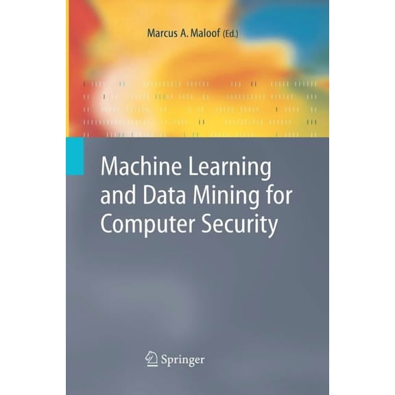 Advanced Information and Knowledge Proce Machine Learning and Data Mining for Computer Security: Methods and Applications, (Paperback)
