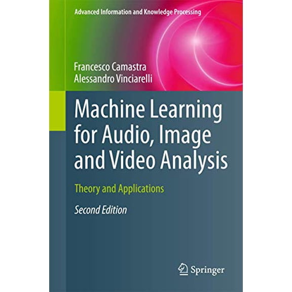 Pre-Owned Advanced Information and Knowledge Proce Machine Learning for Audio, Image and Video Analysis: Theory and Applications, (Hardcover)