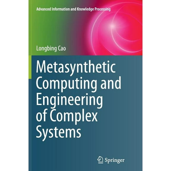 Advanced Information and Knowledge Proce Metasynthetic Computing and Engineering of Complex Systems, (Paperback)