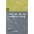 thumbnail image 1 of Advanced Information and Knowledge Proce Optimized Bayesian Dynamic Advising: Theory and Algorithms, (Hardcover), 1 of 1
