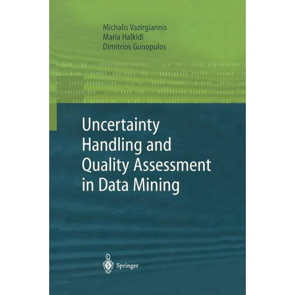 Advanced Information and Knowledge Proce Uncertainty Handling and Quality Assessment in Data Mining, (Paperback)