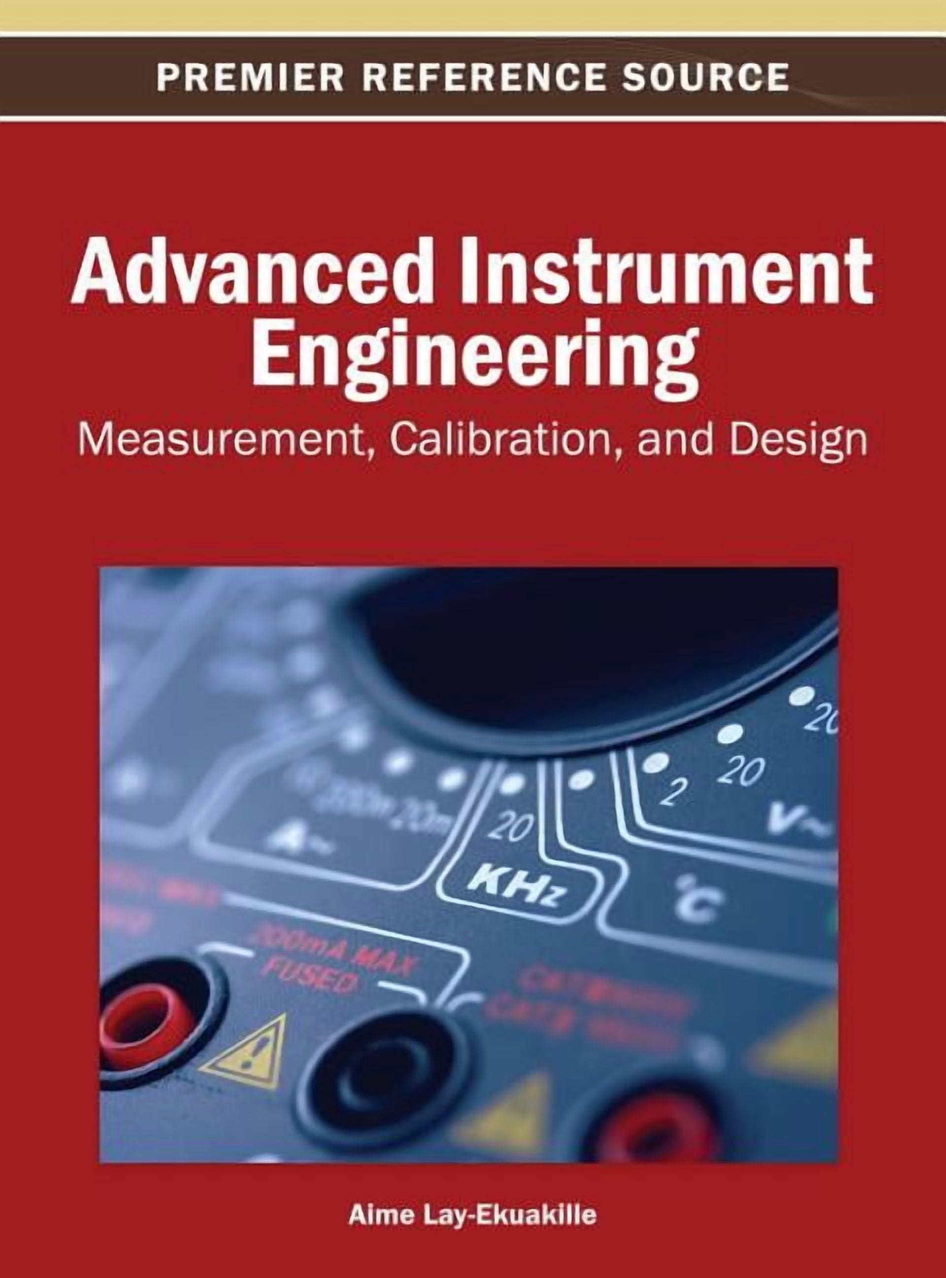 Advanced Instrument Engineering: Measurement, Calibration, and Design ...