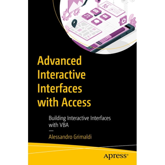 Advanced Interactive Interfaces with Access: Building Interactive Interfaces with VBA, (Paperback)