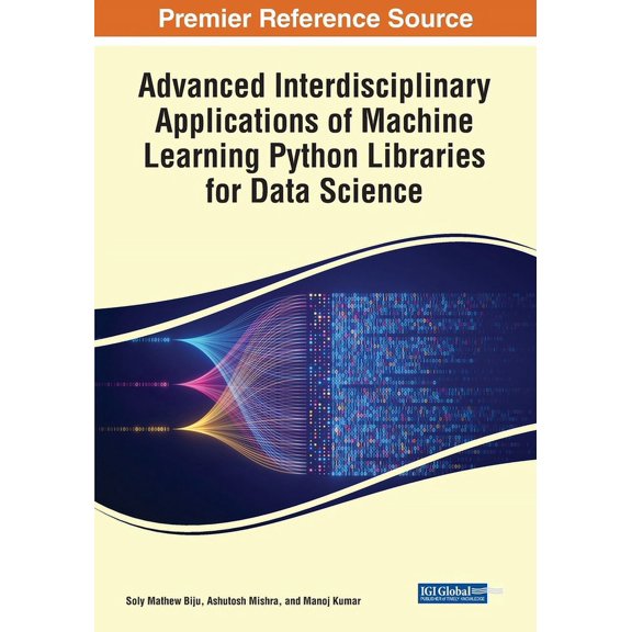 Advanced Interdisciplinary Applications of Machine Learning Python Libraries for Data Science, (Paperback)