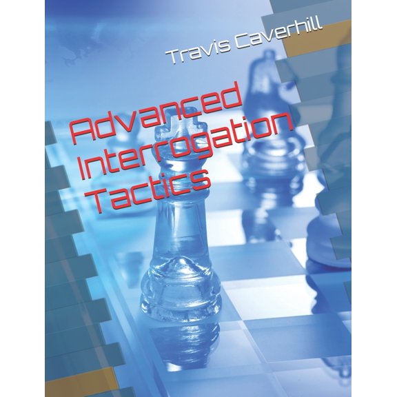 Advanced Interrogation Tactics, (Paperback)