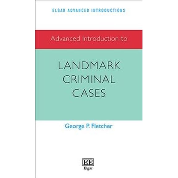 Advanced Introduction to Landmark Criminal Cases