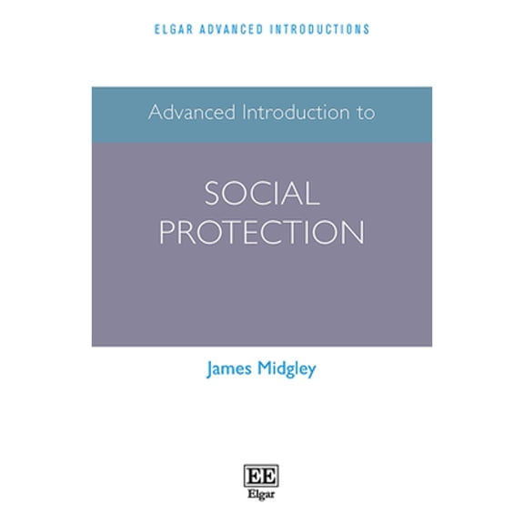 Pre-Owned Advanced Introduction to Social Protection (Paperback) by James Midgley