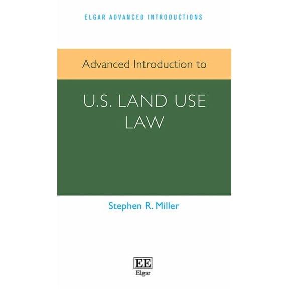 Stephen R. Miller Advanced Introduction to U.S. Land Use Law (Hardcover)